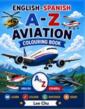 English-Spanish A-Z Aviation Colouring Book Ages 4-8