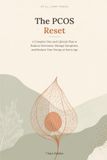 The PCOS Reset: A Complete Diet and Lifestyle Plan to Balance Hormones, Manage Symptoms, and Reclaim Your Energy at Every Age