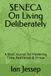 SENECA On Living Deliberately: A Stoic Journal for Mastering Time, Resilience & Virtue