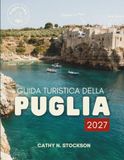 GUIDA TURISTICA DELLA PUGLIA 2027
