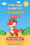 Type Dino Days Type One Diabetes Logbook for Kids