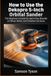 How Dekopro 5-inch Orbital Sander: The Beginner's Guide for Swirl-Free Results on Wood, Metal, and Polished Surfaces