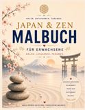Malbuch für Erwachsene & Jugendliche Japan, Meditation & Zen: Meditatives Malen zur Entspannung & zum träumen Japanische Kultur