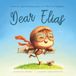 Dear Elias: A personalized love letter reminding your Elias that he is strong, brave, kind, and deeply loved, just as he is.