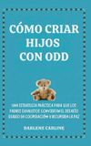 Cómo Libri GmbH Cómo Criar Hijos Con odd: Una Estrategia Práctica para que los Padres Exhaustos Conviertan el Desafío Diario En Cooperación y Recuperen la Paz