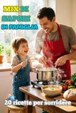 MIX DI SAPORI IN FAMIGLIA: 20 ricette per sorridere