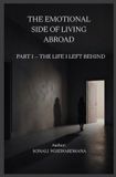 THE Independently Published The Emotional Side of Living Abroad: Part I — The Life I Left Behind Paperback