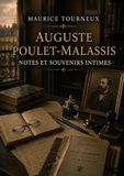 Auguste Poulet-Malassis Notes et souvenirs intimes: Les notes et souvenirs intimes d'Auguste Poulet Malassis, figure marquante de l'édition au XIXe siècle, racontés par Maurice Tourneux