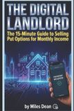The Digital Landlord: The 15-Minute Guide to Selling Put Options for Monthly Income Paperback