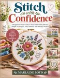 Stitch with Confidence: A Beginner's Visual Guide to Hand Embroidery Stitches, Simple Techniques, Easy Patterns, and Beautiful Projects