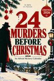 24 Murders Before Christmas - Advent Mystery Calendar: Detective Mysteries to Solve Day by Day as You Count Down to Christmas