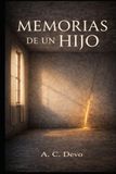 Memorias de un Hijo: Una historia sobre rechazo, familia y lo que nunca se dijo