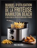 Manuel Hamilton Beach Manuel d'utilisation non officiel de la friteuse