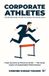 Corporate Libri GmbH Corporate Athletes! You are the Player, You are the Captain, You are the Coach