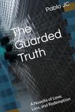The Guarded Truth: A Novella of Love, Loss, and Redemption