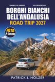 BORGHI BIANCHI DELL’ANDALUSIA ROAD TRIP 2027: Itinerari in auto tra i Pueblos Blancos, consigli per il parcheggio e soste panoramiche a Ronda e Grazalema