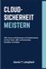 Cloud-Sicherheit Independently Published Cloud-Sicherheit Meistern