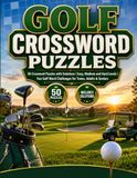 Golf Crossword Puzzles: 50 Puzzles with Solutions