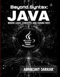 Beyond Syntax: JAVA: Where Logic, Concepts and Coding Meet
