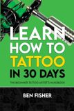 Learn Libri GmbH Learn How To Tattoo In 30 Days Paperback