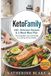 Keto Family: 100+ Delicious Recipes & 3-Week Meal Plan