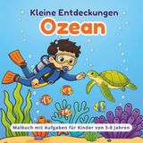 Kleine Entdeckungen Ozean: Malbuch mit Aufgaben für Kinder
