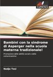 Bambini con la sindrome di Asperger nella scuola materna tradizionale!: Promozione delle abilità sociali e della comunicazione