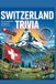 Switzerland Trivia: The Unexplained, The Absurd, and The True