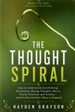 THE Libri GmbH The Thought Spiral: How to Understand Overthinking, Rumination, Racing Thoughts, Worry, Mental Overload, and Anxiety—and Develop Healthier Ways to Respond