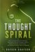 THE Libri GmbH The Thought Spiral: How to Understand Overthinking, Rumination, Racing Thoughts, Worry, Mental Overload, and Anxiety—and Develop Healthier Ways to Respond