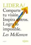 Lidera: Comparte tu visión. Inspira a otros. Logra lo imposible.