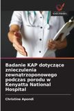 Badanie OmniScriptum SRL Badanie KAP dotyczące znieczulenia zewnątrzoponowego podczas porodu w Kenyatta National Hospital
