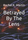 Betrayed Libri GmbH Betrayed By The Lens Paperback