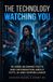 The Technology Watching You: 55 Mind-Blowing Facts & Information About CCTV, AI and Surveillance