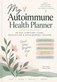 My Autoimmune Healthplanner: 90 day symptom, flare, medication and healthtracker