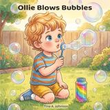 Ollie Blows Bubbles: A Rhyming Story About Trying, Learning, and Getting It Just Right