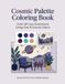 Cosmic Palette Coloring Book: Color 48 Cozy Illustrations Using Only 6 Cosmic Colors - Adult Coloring Book, Book 8 of the Color Palette Series
