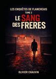 Les enquêtes de Flancheais: Tome 2 Le sang des frères