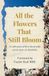 All the Flowers That Still Bloom Paperback