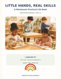 Little Hands, Real Skills: A Montessori Practical Life Book
