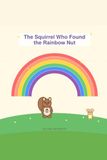 The Squirrel Who Found the Rainbow Nut: A Magical Forest Story