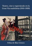 Teatro, cine y espectáculo en la Gran Vía madrileña (1910-1939)