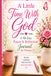 A Little Time With God: A 90-Day Prayer & Reflection Journal for Women