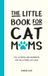 Summersdale The Little Book for Cat Mums