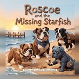 Roscoe The Shoreline Canine Adventures- Roscoe and the Missing Starfish