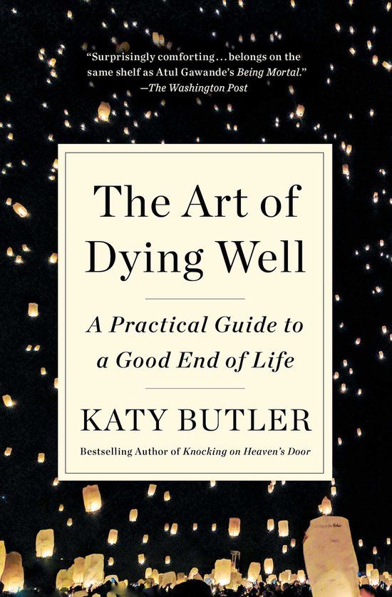 Scribner Book Company The Art of Dying Well: A Practical Guide to a Good End of Life