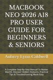 Macbook Neo 2026 A18 Pro User Guide for Beginners & Seniors