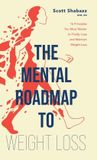 THE Mental Roadmap The Mental Roadmap to Weight Loss
