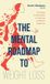 THE Mental Roadmap The Mental Roadmap to Weight Loss