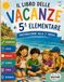 Il Mio Libro Vacanze 5ª Elementare: Grammatica, Logica, Inglese, Scienze, Storia, Geografia e tanti esercizi per ripassare prima della 1ª Media